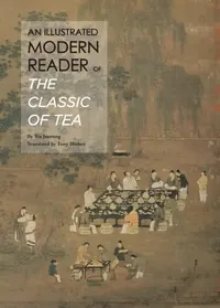Buy An Illustrated Modern Reader of 'The Classic of Tea' (English, Wu Juenong | Tony Blishen) — BookShops.in