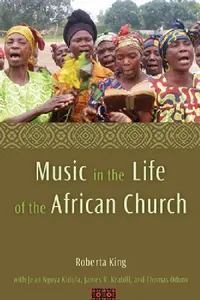 Buy Music in the Life of the African Church (English, Roberta King | Jean Ngoya Kidula | James R. Krabill) — BookShops.in