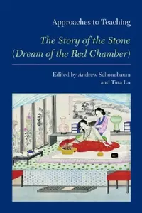 Buy Approaches to Teaching the Story of the Stone (Dream of the Red Chamber) (English, Andrew Schonebaum | Tina Lu) — BookShops.in