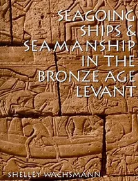 Buy Seagoing Ships & Seamanship In The Bronze Age Levant by Shelley Wachsmann | Texas A&M University Press | English | Paperback | Illustrated Edition | Nautical Archaeology Series — BookShops.in