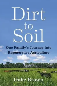 Buy Dirt to Soil (English, Gabe Brown) — BookShops.in