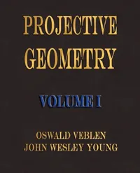 Buy Projective Geometry - Volume I (English, Oswald Veblen | John Wesley Young) — BookShops.in
