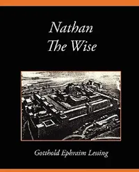 Buy Nathan the Wise (English, Ephraim Lessin Gotthold Ephraim Lessing | Gotthold Ephraim Lessing) — BookShops.in