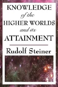Buy Knowledge of the Higher Worlds and Its Attainment (English, Rudolf Steiner) — BookShops.in