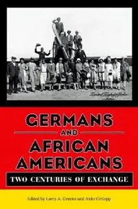 Buy Germans and African Americans (English, Larry A. Greene | Anke Ortlepp) — BookShops.in