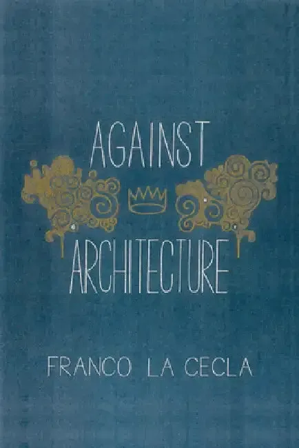 Against Architecture (English, Franco La Cecla | O'Mahony Mairin)