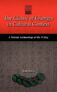 Buy The Classic of Changes in Cultural Context (English, Scott Davis) — BookShops.in