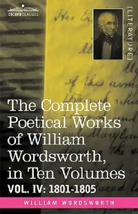 Buy The Complete Poetical Works of William Wordsworth, in Ten Volumes - Vol. IV (English, William Wordsworth) — BookShops.in