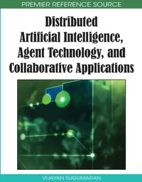 Buy Distributed Artificial Intelligence, Agent Technology, and Collaborative Applications (English, Vijayan Sugumaran) — BookShops.in