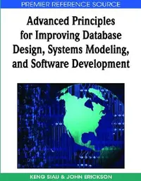 Buy Advanced Principles for Improving Database Design, Systems Modeling, and Software Development (English, Keng Siau | John Erickson) — BookShops.in