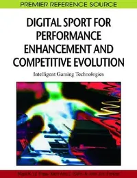 Buy Digital Sport for Performance Enhancement and Competitive Evolution (English, Nigel Pope | Kerri-Ann L. Kuhn | John J. H. Forster) — BookShops.in
