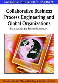 Buy Collaborative Business Process Engineering and Global Organizations (English, Bhuvan Unhelkar | Abbass Ghanbary | Houman Younessi) — BookShops.in