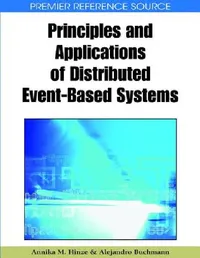 Buy Principles and Applications of Distributed Event-Based Systems (English, Annika M. Hinze | Alejandro Buchmann) — BookShops.in