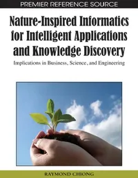 Buy Nature-Inspired Informatics for Intelligent Applications and Knowledge Discovery (English, Raymond Chiong) — BookShops.in