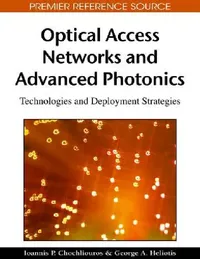 Buy Optical Access Networks and Advanced Photonics (English, Ioannis P. Chochliouros | George a. Heliotis) — BookShops.in