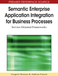 Buy Semantic Enterprise Application Integration for Business Processes (English, Gregoris Mentzas | Andreas Friesen) — BookShops.in