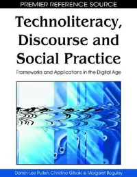 Buy Technoliteracy, Discourse, and Social Practice (English, Darren Lee Pullen | Christina Gitsaki | Margaret Baguley) — BookShops.in
