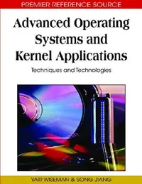 Buy Advanced Operating Systems and Kernel Applications (English, Yair Wiseman | Song Jiang) — BookShops.in