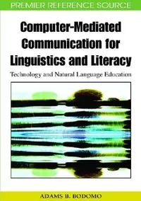 Buy Computer-Mediated Communication for Linguistics and Literacy (English, Adams B. Bodomo) — BookShops.in