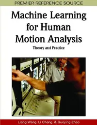 Buy Machine Learning for Human Motion Analysis (English, Liang Wang | Li Cheng | Guoying Zhao) — BookShops.in