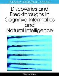 Buy Discoveries and Breakthroughs in Cognitive Informatics and Natural Intelligence (English, Yingxu Wang) — BookShops.in