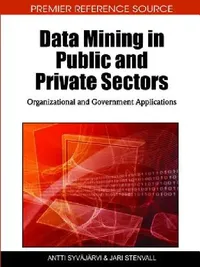 Buy Data Mining in Public and Private Sectors (English, Antti Syvajarvi | Jari Stenvall) — BookShops.in