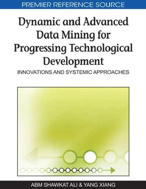 Dynamic and Advanced Data Mining for Progressing Technological Development (English, A. B. M. Shawkat Ali | Yang Xiang)