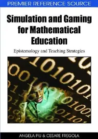 Buy Simulation and Gaming for Mathematical Education (English, Angela Piu | Cesare Fregola) — BookShops.in