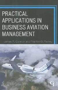Buy Practical Applications in Business Aviation Management (English, James R. Cannon | Franklin D. Richey) — BookShops.in