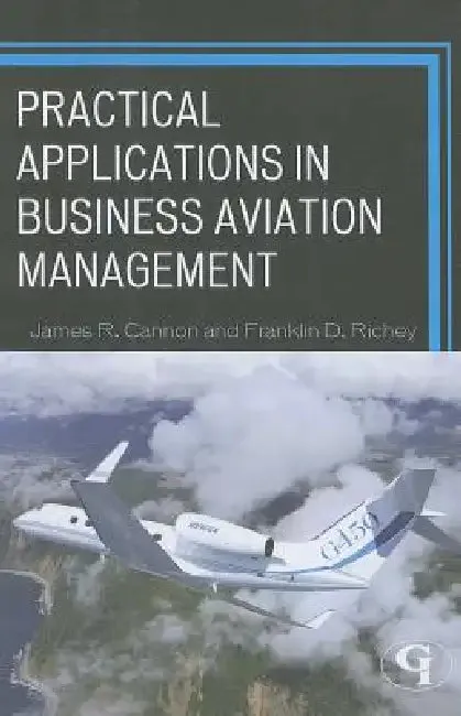 Practical Applications in Business Aviation Management (English, James R. Cannon | Franklin D. Richey)