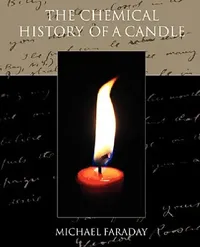Buy The Chemical History of a Candle (English, Michael Faraday) — BookShops.in