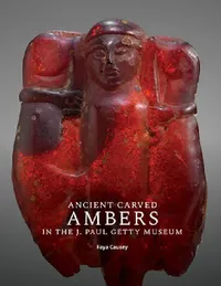 Buy Ancient Carved Ambers in the J. Paul Getty Museum (English, Faya Causey) — BookShops.in