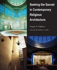 Buy Seeking the Sacred in Contemporary Religious Architecture (English, Hoffman | Michael J. Crosbie) — BookShops.in