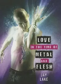 Buy Love in the Time of Metal and Flesh (English, Jay Lake) — BookShops.in