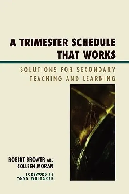 Trimester Schedule that Works (English, Robert Brower | Colleen Moran | Todd Whitaker)
