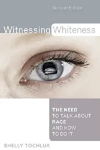 Buy Witnessing Whiteness (English, Shelly Tochluk) — BookShops.in