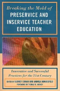 Buy Breaking the Mold of Preservice and Inservice Teacher Education (English, Liz Barber | Harriet J. Bessette | Tasha Bleistein) — BookShops.in