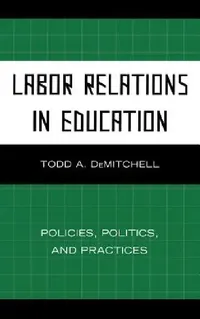 Buy Labor Relations in Education (English, Todd A. Demitchell) — BookShops.in