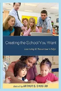Buy Creating the School You Want (English, Arthur Shostak) — BookShops.in