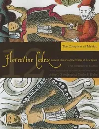 Buy Florentine Codex (English, Bernardino De Sahagun | Arthur J. O. Anderson | Charles E. Dibble) — BookShops.in