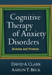 Buy Cognitive Therapy of Anxiety Disorders (English, David A. Clark) — BookShops.in