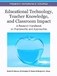 Buy Educational Technology, Teacher Knowledge, and Classroom Impact (English, Robert N. Ronau | Christopher R. Rakes | Margaret L. Niess) — BookShops.in