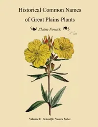 Buy Historical Common Names of Great Plains Plants, with Scientific Names Index (English, Elaine Nowick) — BookShops.in