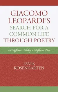 Buy Giacomo Leopardi's Search For A Common Life Through Poetry (English, Frank Rosengarten) — BookShops.in
