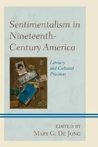 Buy Sentimentalism in Nineteenth-Century America (English, Mary G. De Jong) — BookShops.in