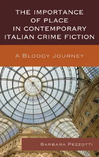 Buy Importance of Place in Contemporary Italian Crime Fiction (English, Barbara Pezzotti) — BookShops.in