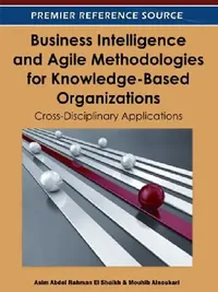 Buy Business Intelligence and Agile Methodologies for Knowledge-Based Organizations (English, Asim Abdel Rahman El Sheikh | Mouhib Alnoukari) — BookShops.in