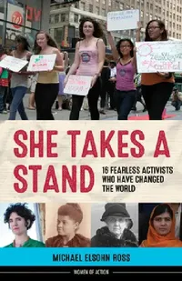 Buy She Takes a Stand: 16 Fearless Activists Who Have Changed the World by Michael Elsohn Ross | Chicago Review Press | English | Paperback | 9781613730263 — BookShops.in