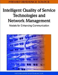 Buy Intelligent Quality of Service Technologies and Network Management (English, Pattarasinee Bhattarakosol) — BookShops.in