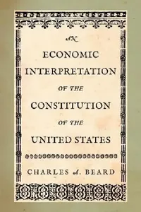 Buy An Economic Interpretation of the Constitution of the United States (English, Charles a. Beard) — BookShops.in